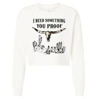 I Need Something You Proof Cropped Pullover Crew