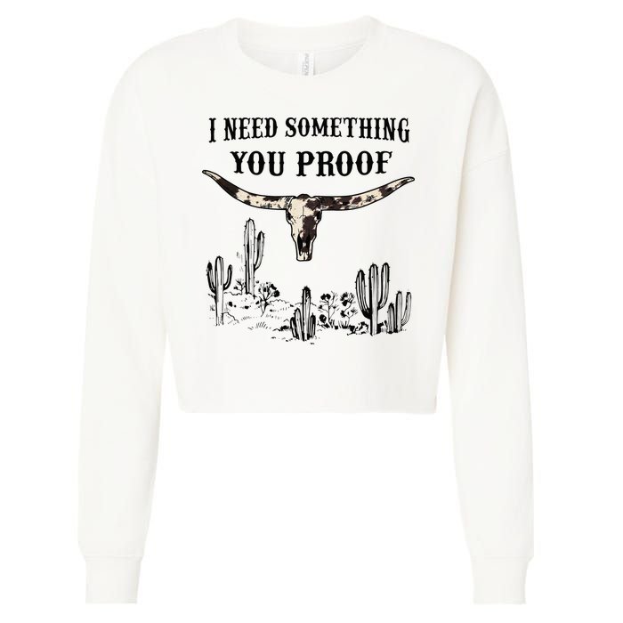 I Need Something You Proof Cropped Pullover Crew
