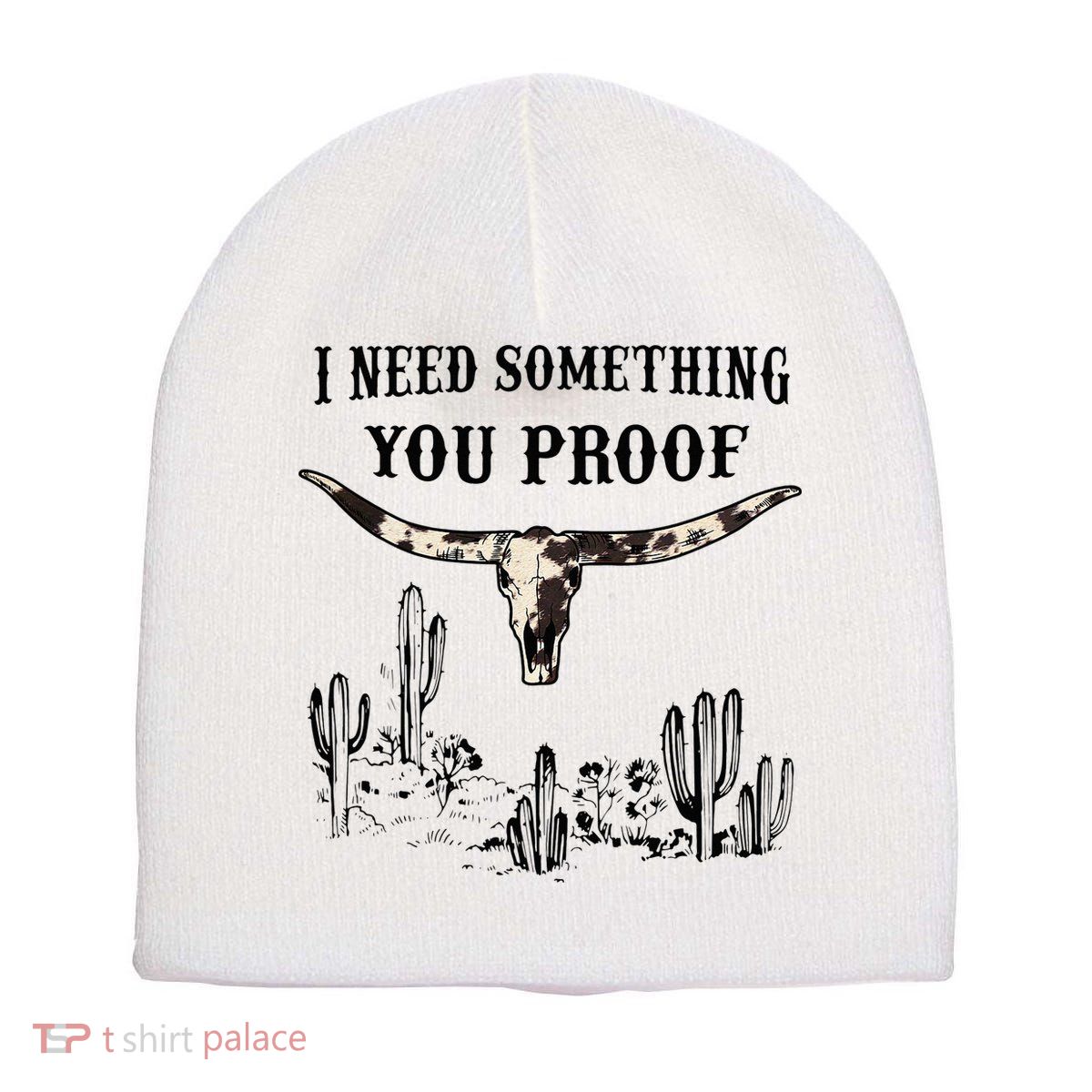 I Need Something You Proof Short Acrylic Beanie