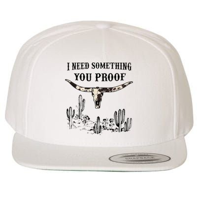 I Need Something You Proof Wool Snapback Cap