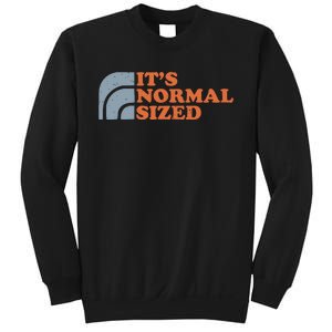 ItS Normal Sized Sweatshirt