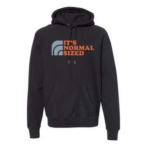 ItS Normal Sized Premium Hoodie