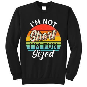 Im Not Short Im Fun Sized Funny Short Person Sweatshirt