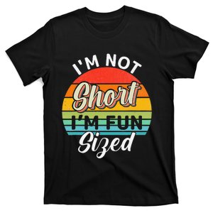 Im Not Short Im Fun Sized Funny Short Person T-Shirt