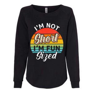 Im Not Short Im Fun Sized Funny Short Person Womens California Wash Sweatshirt