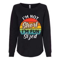 Im Not Short Im Fun Sized Funny Short Person Womens California Wash Sweatshirt