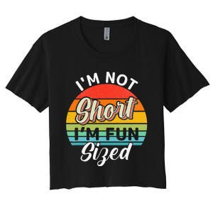 Im Not Short Im Fun Sized Funny Short Person Women's Crop Top Tee