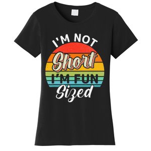 Im Not Short Im Fun Sized Funny Short Person Women's T-Shirt