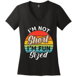 Im Not Short Im Fun Sized Funny Short Person Women's V-Neck T-Shirt