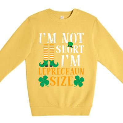 Im Not Short I Am Funny Leprechaun Size St Patricks Day Gift Premium Crewneck Sweatshirt