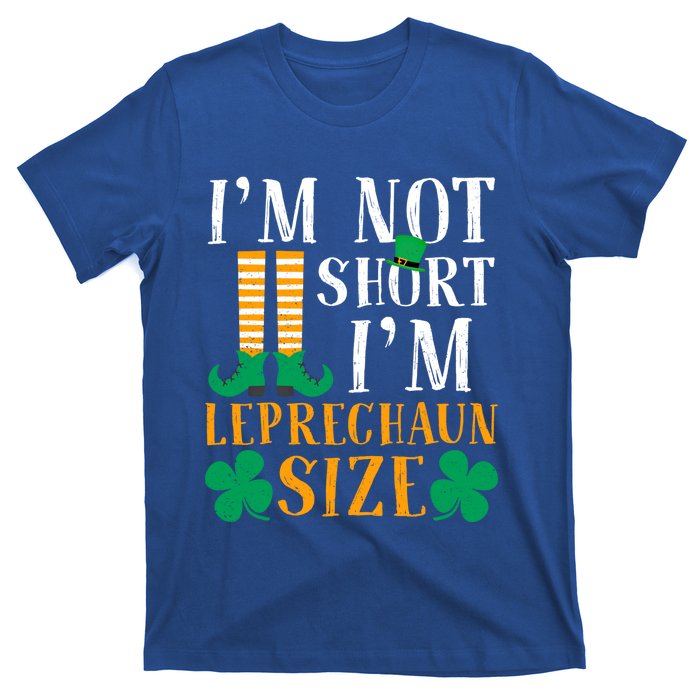 Im Not Short I Am Funny Leprechaun Size St Patricks Day Gift T-Shirt