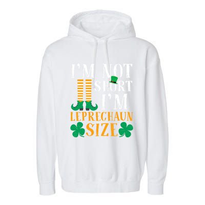 Im Not Short I Am Funny Leprechaun Size St Patricks Day Gift Garment-Dyed Fleece Hoodie