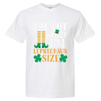 Im Not Short I Am Funny Leprechaun Size St Patricks Day Gift Garment-Dyed Heavyweight T-Shirt