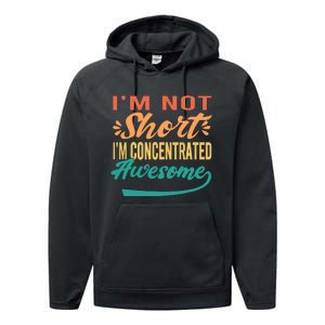 IM Not Short IM Just Concentrated Awesome Funny Performance Fleece Hoodie