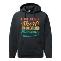 IM Not Short IM Just Concentrated Awesome Funny Performance Fleece Hoodie