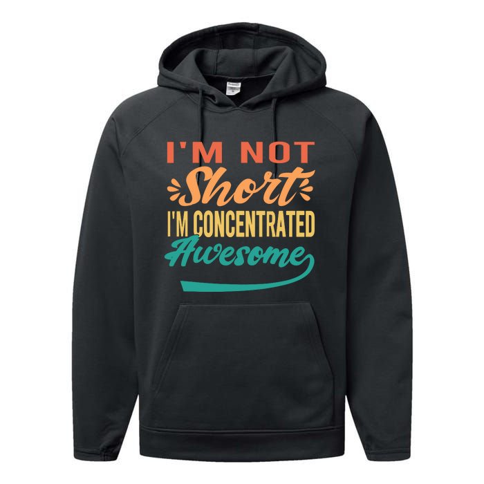 IM Not Short IM Just Concentrated Awesome Funny Performance Fleece Hoodie