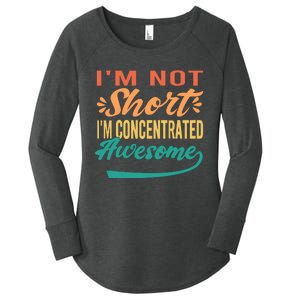 IM Not Short IM Just Concentrated Awesome Funny Women's Perfect Tri Tunic Long Sleeve Shirt