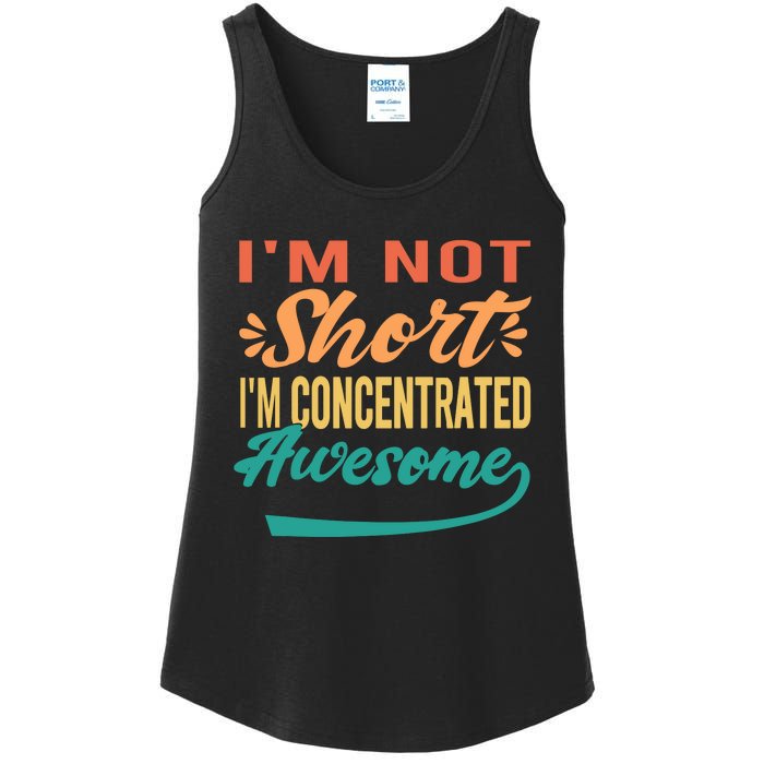 IM Not Short IM Just Concentrated Awesome Funny Ladies Essential Tank