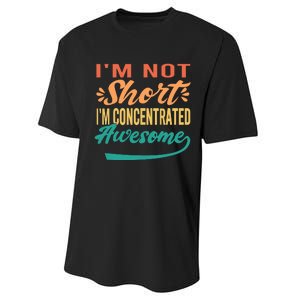 IM Not Short IM Just Concentrated Awesome Funny Performance Sprint T-Shirt