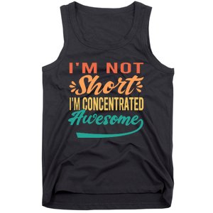 IM Not Short IM Just Concentrated Awesome Funny Tank Top