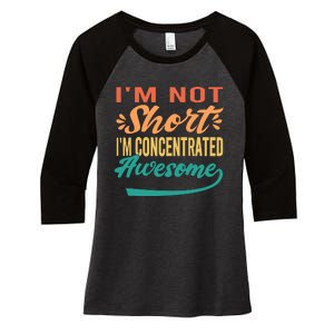 IM Not Short IM Just Concentrated Awesome Funny Women's Tri-Blend 3/4-Sleeve Raglan Shirt