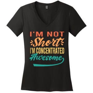 IM Not Short IM Just Concentrated Awesome Funny Women's V-Neck T-Shirt