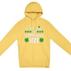 IM Not Short IM Leprechaun Size Funny St PatrickS Day Premium Pullover Hoodie