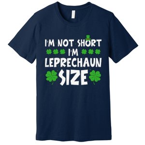 IM Not Short IM Leprechaun Size Funny St PatrickS Day Premium T-Shirt