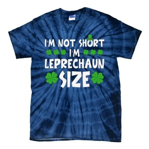 IM Not Short IM Leprechaun Size Funny St PatrickS Day Tie-Dye T-Shirt