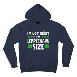 IM Not Short IM Leprechaun Size Funny St PatrickS Day Tall Hoodie