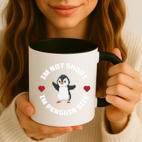 I'm Not Short I'm Penguin Size Mug