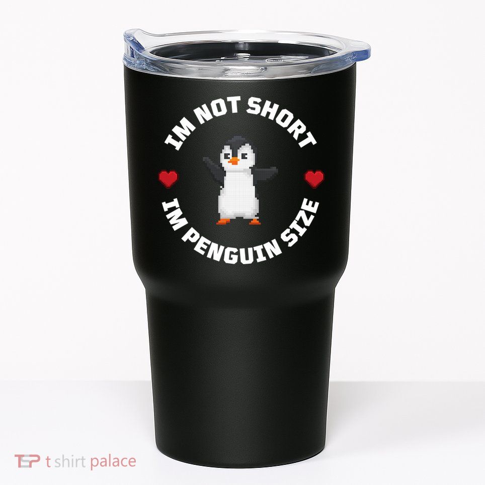 I'm Not Short I'm Penguin Size Tumbler