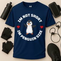 I'm Not Short I'm Penguin Size Performance Shirt