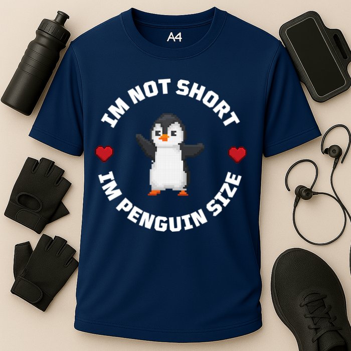 I'm Not Short I'm Penguin Size Performance Shirt