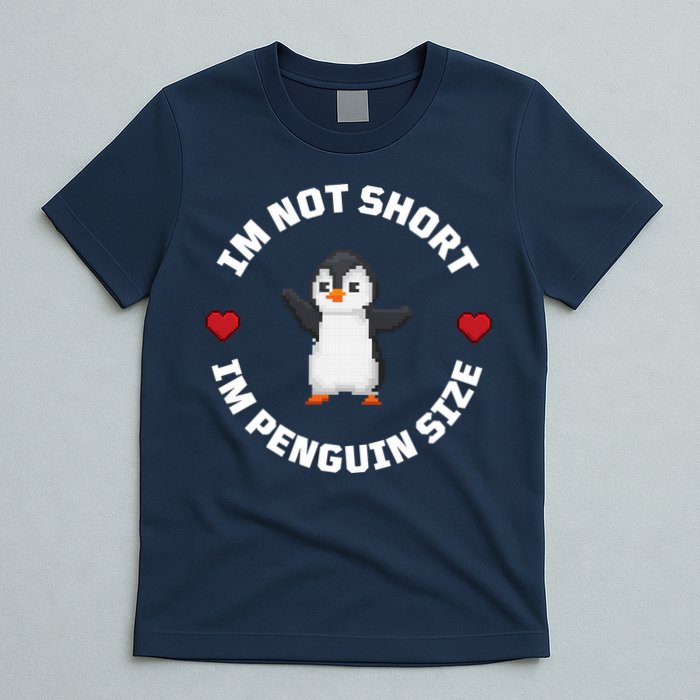 I'm Not Short I'm Penguin Size T-Shirt