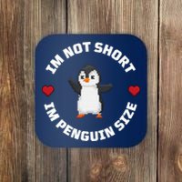 I'm Not Short I'm Penguin Size Coaster