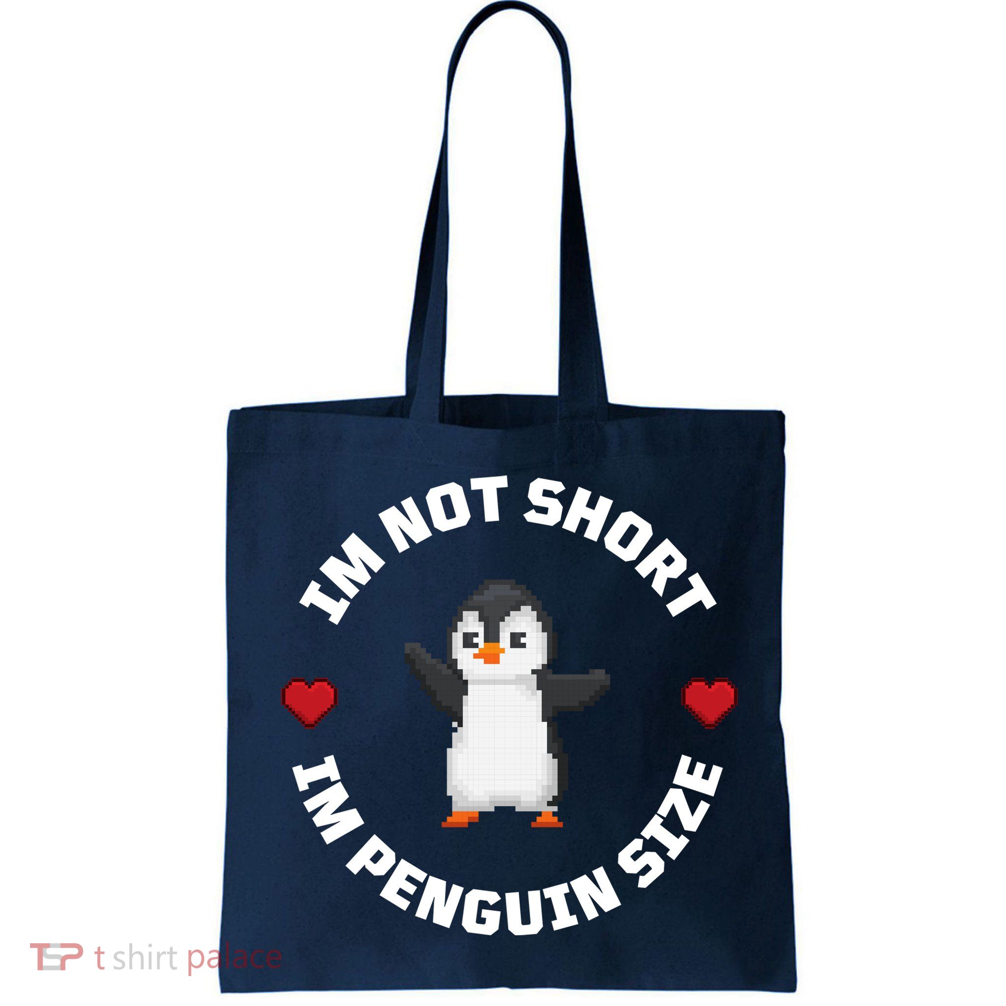 I'm Not Short I'm Penguin Size Bag