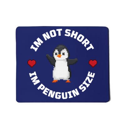 I'm Not Short I'm Penguin Size Mousepad