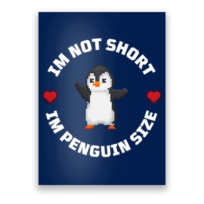 I'm Not Short I'm Penguin Size Poster