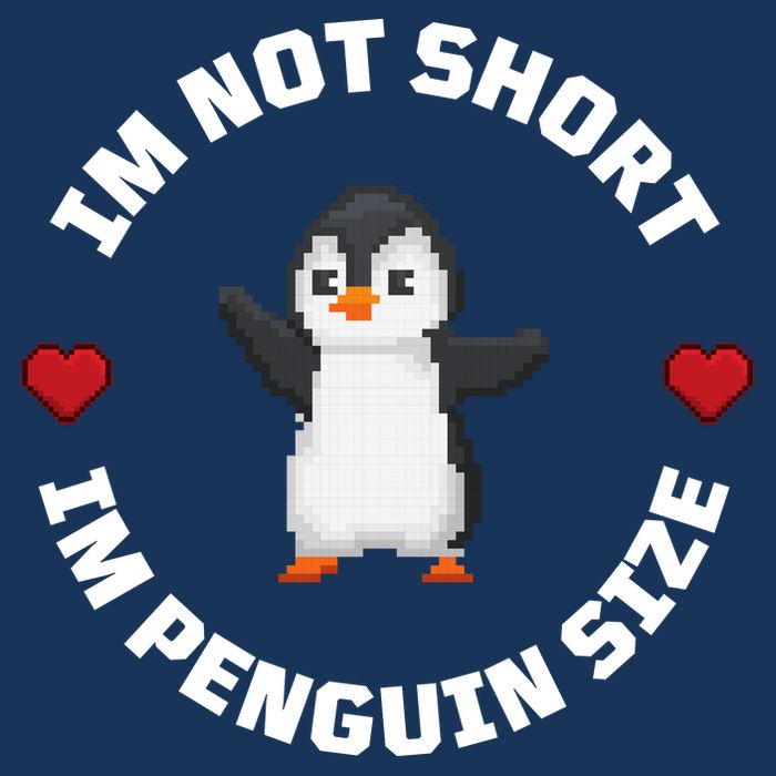 I'm Not Short I'm Penguin Size Poster