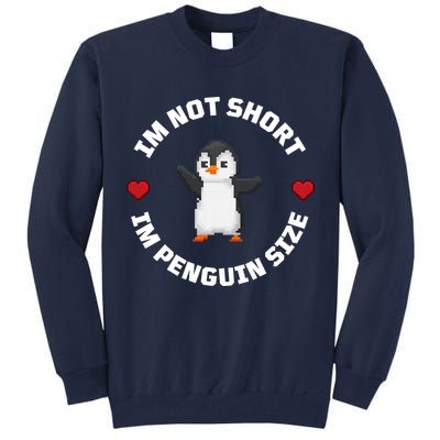 I'm Not Short I'm Penguin Size Tall Sweatshirt