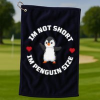 I'm Not Short I'm Penguin Size Golf Towel