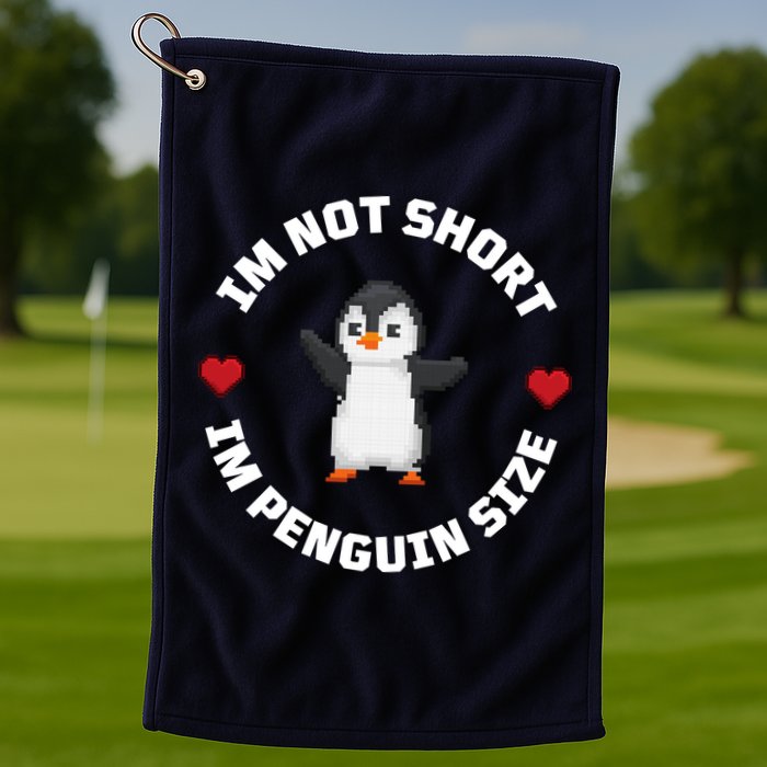 I'm Not Short I'm Penguin Size Golf Towel