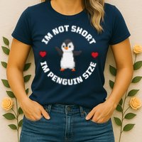 I'm Not Short I'm Penguin Size Womens T-Shirt
