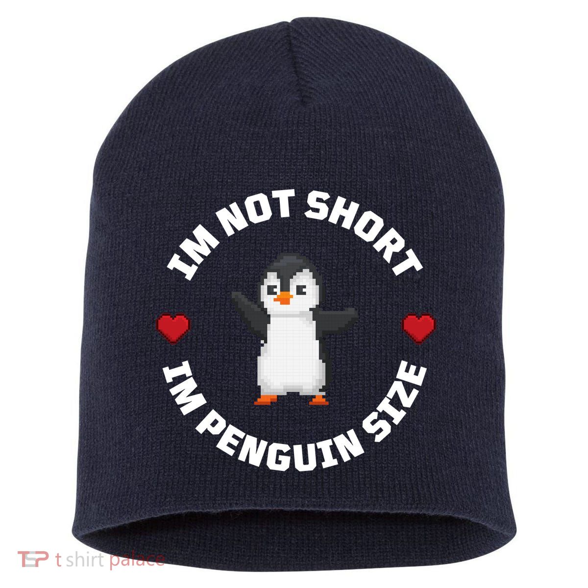 I'm Not Short I'm Penguin Size Short Acrylic Beanie