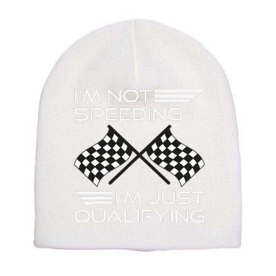 I'm Not Speeding I'm Just Qualifying Driver Short Acrylic Beanie