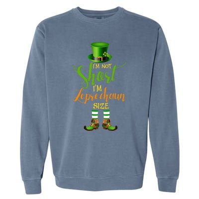 I'm Not Short Leprechaun Size St Patricks Day Funny Garment-Dyed Sweatshirt