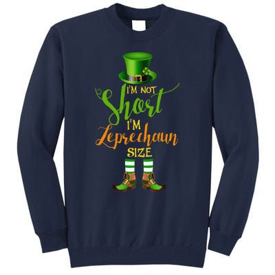 I'm Not Short Leprechaun Size St Patricks Day Funny Tall Sweatshirt