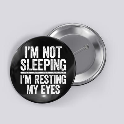 I'm Not Sleeping I'm Resting My Eyes TShirt Dad Button