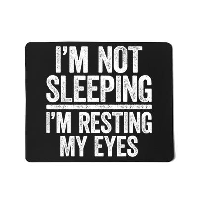 I'm Not Sleeping I'm Resting My Eyes TShirt Dad Mousepad